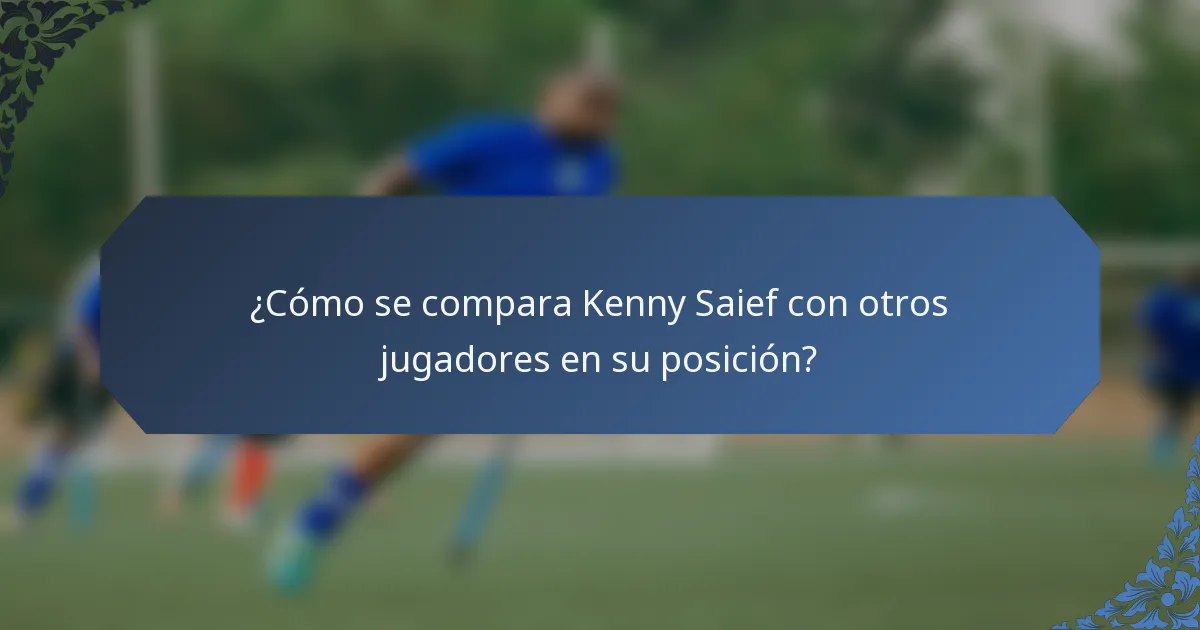 ¿Cómo se compara Kenny Saief con otros jugadores en su posición?