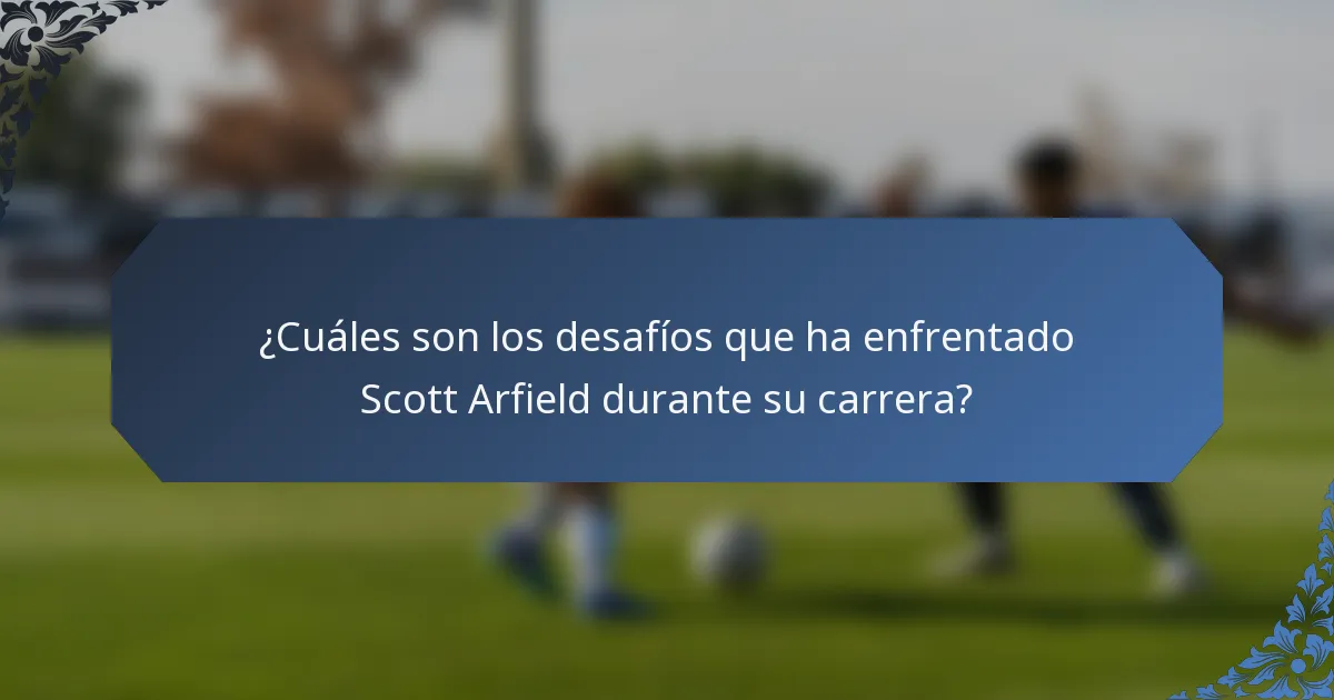 ¿Cuáles son los desafíos que ha enfrentado Scott Arfield durante su carrera?