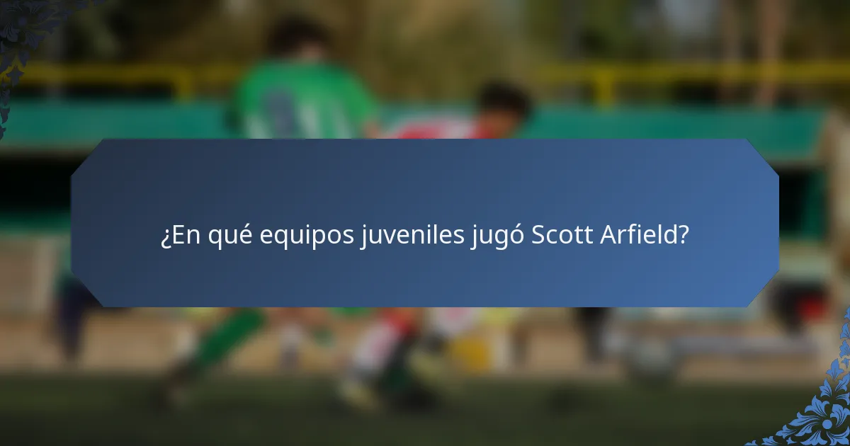 ¿En qué equipos juveniles jugó Scott Arfield?
