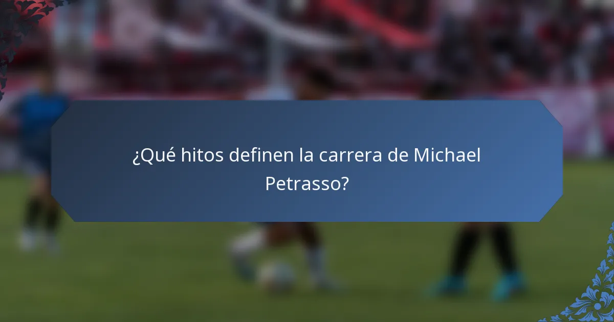 ¿Qué hitos definen la carrera de Michael Petrasso?