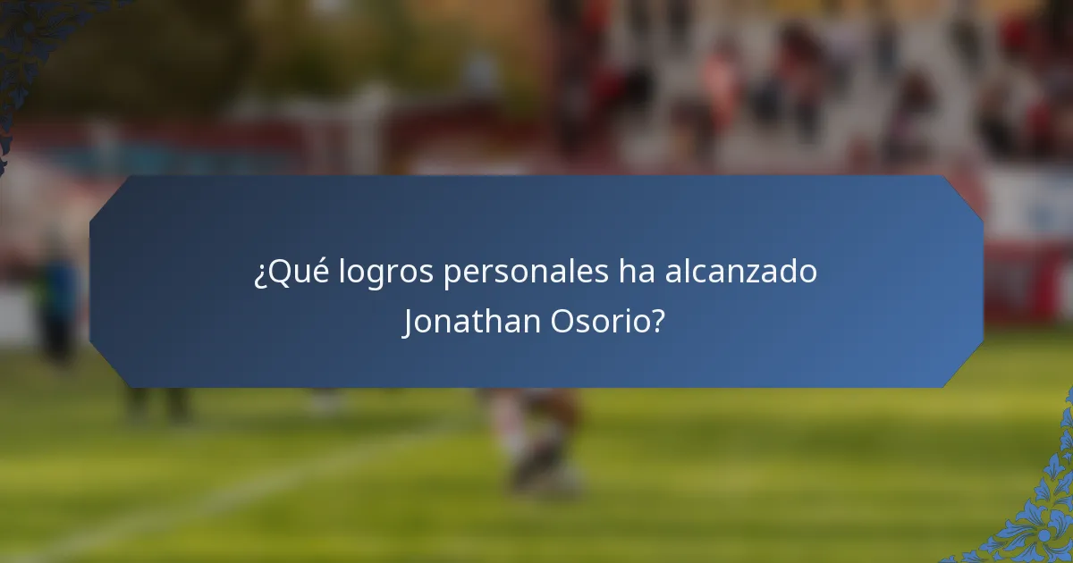 ¿Qué logros personales ha alcanzado Jonathan Osorio?