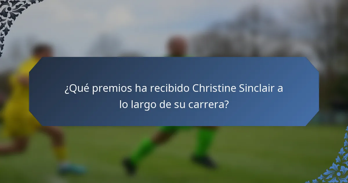 ¿Qué premios ha recibido Christine Sinclair a lo largo de su carrera?