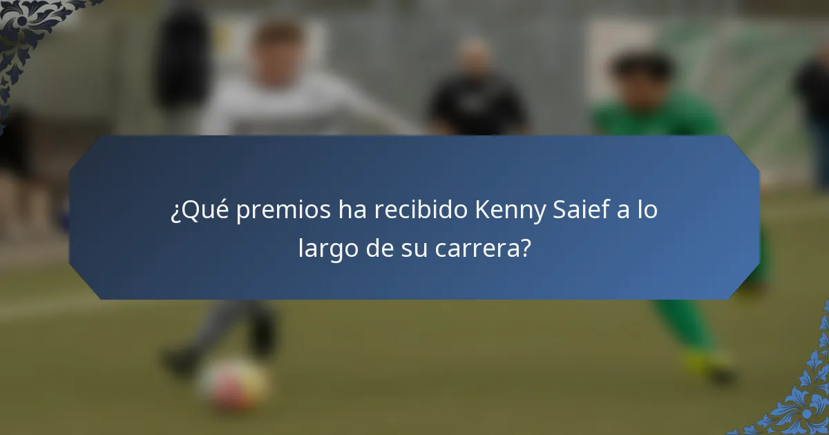 ¿Qué premios ha recibido Kenny Saief a lo largo de su carrera?